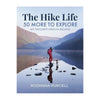 The Hike Life 2: 50 More To Explore by Rozanna Purcell